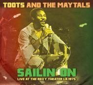 Toots ＆ The Maytals/Sailin' On： Live At The Roxy Theater La 1975