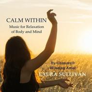 Calm Within: Music For Relaxation Of Body & Mind