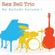 Rex Bell/No Ballads Volume I