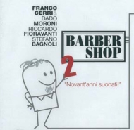 Franco Cerri/Barber Shop 2 Novant'anni Suonati!