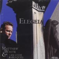 Elegeia: Matthew White(Ct)Les Voix Baroques