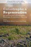 Catastrophe And Regeneration In Indonesiafs Peatlands Ecology, Economy And Society Kyoto Cseas Series On Asian Studies