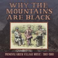 Various/Why The Mountains Are Black： Primeval Greek Village Music 1907-1960