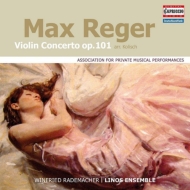 レーガー、マックス（1873-1916）/(Kolisch)violin Concerto： Rademacher(Vn) Linos Ensemble