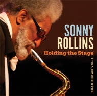 Sonny Rollins/Holding The Stage (Road Shows Vol.4)