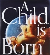 A Child Is Born Ԃ̒a