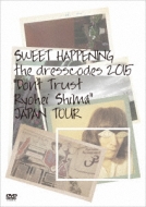 SWEET HAPPENING `the dresscodes 2015 gDon't Trust Ryohei ShimahJAPAN TOUR`