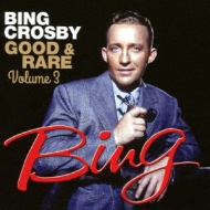 Bing Crosby/Good  Rare Vol 3