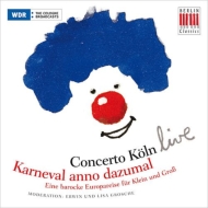 Baroque Classical/Concerto Koln Live-karneval Anno Dazumal
