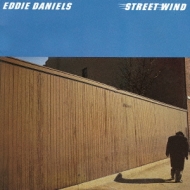 Eddie Daniels/Street Wind (Rmt)