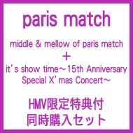 middle & mellow of paris match +itfs show time`15th Anniversary Special Xfmas Concert`yHMVTtwZbgz