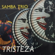 Samba Trio/Tristeza (Rmt)(Ltd)