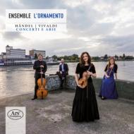 Handel & Vivaldi: Concerti E Arie-arias & Instruments Works: Ensemble L'ornamento