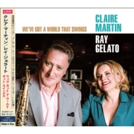 Claire Martin / Ray Gelato/We've Got A World That Swings