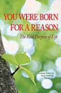 You Were Born For A Reason The Real Purpose Of Life