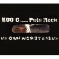 Edo G / Pete Rock/My Own Worst Enemy