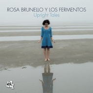 Rosa Brunello / Los Fermentos/Upright Tales