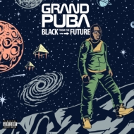 Grand Puba/Black From The Future