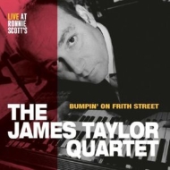 James Taylor Quartet/Bumpin'On Frith Street (Ltd)