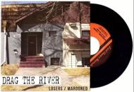 Drag The River/Losers / Marooned