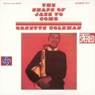Ornette Coleman/Shape Of Jazz To Come ： ジャズ来るべきもの (Ltd)