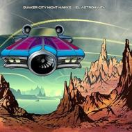 Quaker City Night Hawks/El Astronauta (180g)