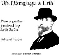 Richard Fowles: Un Hommage A Erik-piano Pieces Inspired By Eric Satie