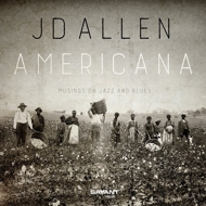 J. D. Allen/Americana Musings On Jazz And Blues