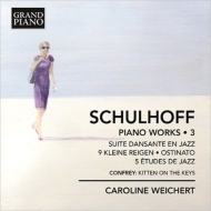 シュルホフ、エルヴィン（1894-1942）/Piano Works Vol.3： Weichert