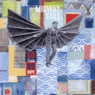 MIDWAY STILL セット Go Team No Hope : Midway Still | HMV&BOOKS online - WS-147