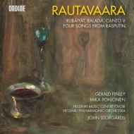 Rubaiyat, Balada, Canto 5, Rasputin Songs : Storgards / Helsinki Philharmonic, Finley(Br)Pohjonen(T)