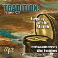 Tradition-legacy Of The March Vol.8: Texas A & M Univ.wind Symphony