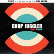 Chop Juggler/More Is Less