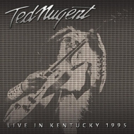 Ted Nugent/Live In Kentucky 1995