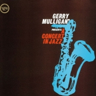 Gerry Mulligan Presents A Concert In Jazz