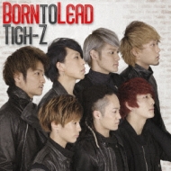 Born to Lead (Type-A) : Tigh-Z | HMV&BOOKS online - POCS-1466