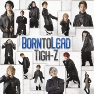 Born to Lead (Type-B) : Tigh-Z | HMV&BOOKS online - POCS-1467