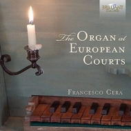 Organ Classical/The Organ At European Courts Francesco Cera
