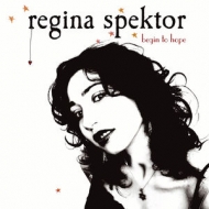 Regina Spektor/Begin To Hope