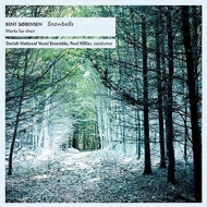 セアンセン、ベント（1958-）/Snowbells-choral Works： P. hillier / Danish National Vocal Ensemble (Hyb)