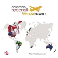 Contemporary Music Classical/Exploring The World： Freisitzer / Ensemble Reconsil