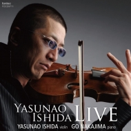 LIVE -Beethoven Violin Sonatas Nos.6, 7, 10, Kreisler : Yasunao Ishida(Vn)Go Nakajima(P)