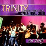Trinity Inspirational Choir/Get Ready