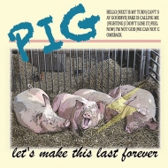 PIG/Let's Make This Last Forever