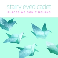 Starry Eyed Cadet/Places We Don't Belong