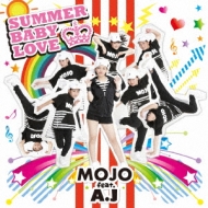 MOJO feat. A. J /Summer Baby Love