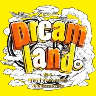 ハジ→/Dreamland。feat. Red Rice (From 湘南乃風) Cico (From Bennie K)