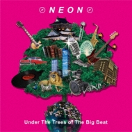 NEON (テクノ・ロックバンド)/Under The Trees Of The Big Beat