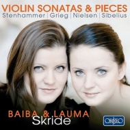 Grieg, Nielsen, Stenhammar Violin Sonata, Sibelius Pieces : Baiba Skride(Vn)Lauma Skride(P)