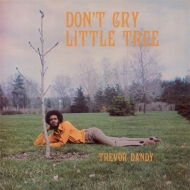 Trevor Dandy/Don't Cry Little Tree